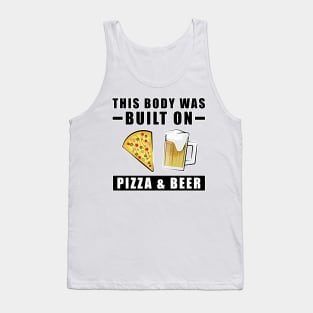 This Body was built on Pizza & Beer Tank Top